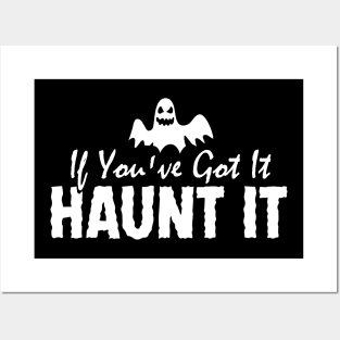 If You've Got It, Haunt It Posters and Art